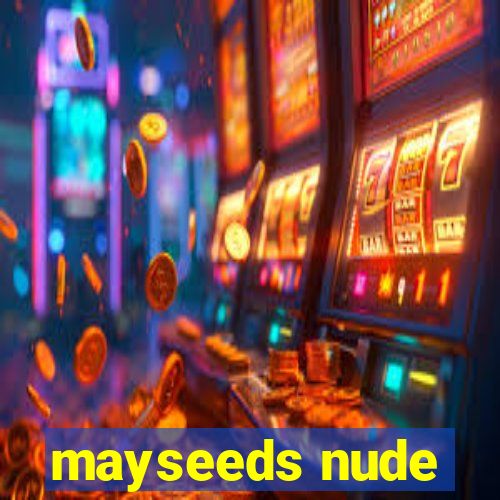 mayseeds nude